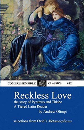 Reckless Love: The Story of Pyramus and Thisbe: A Tiered Latin Reader (Latin Edition)