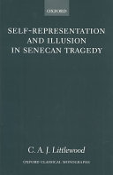 Self-representation and Illusion in Senecan Tragedy