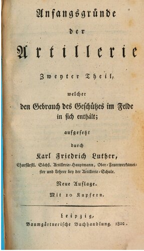 Anfangsgründe der Artillerie / Gebrauch des Geschützes im Felde