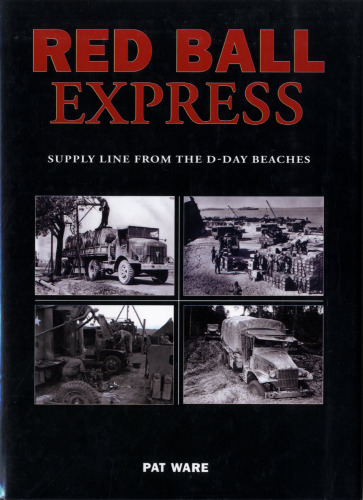 Red Ball Express: Supply Line from the D-Day Beaches