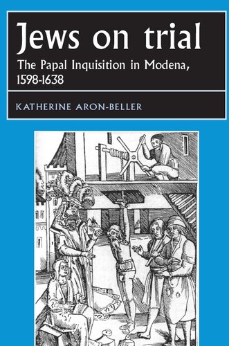 Jews on trial The Papal Inquisition in Modena, 1598-1638.