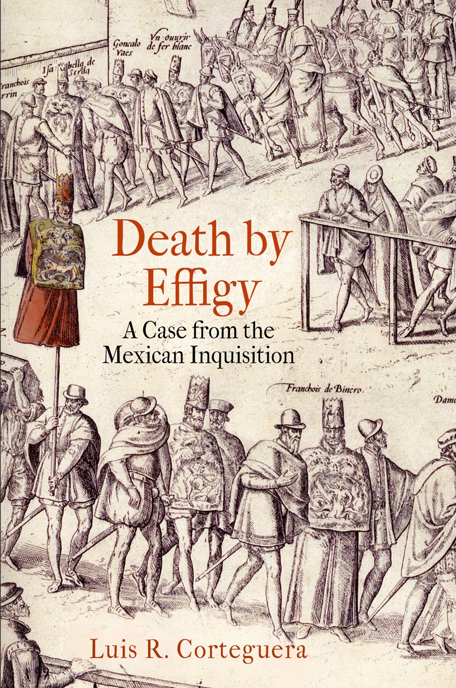 Death by Effigy: A Case from the Mexican Inquisition (The Early Modern Americas)