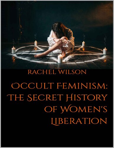 Occult Feminism: The Secret History of Women's Liberation