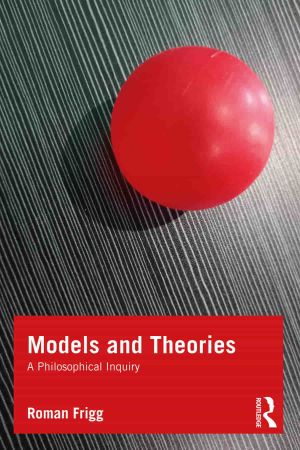 Models and Theories: A Philosophical Inquiry