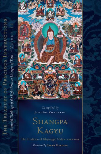 Shangpa Kagyu: The Tradition of Khyungpo Naljor Part One: : Essential Teachings of the Eight Practice Lineages of Tibet, Volume 11