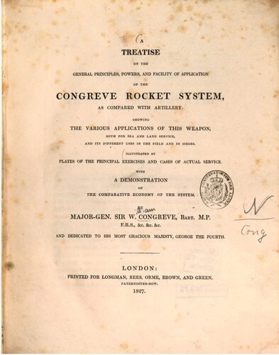 A Treatise on the General Principles, Powers, and Facility of Applications of the Congreve Rocket System, as compared with artillery