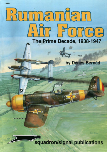 Rumanian Air Force. The Prime Decade, 1938-1947