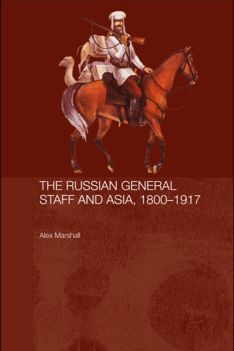 The Russian General Staff and Asia, 1860-1917