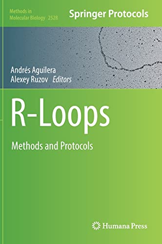 R-Loops: Methods and Protocols (Methods in Molecular Biology, 2528)
