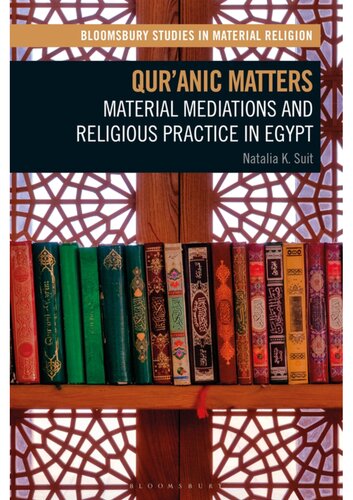 Quranic Matters Material Mediations and Religious Practice in Egypt