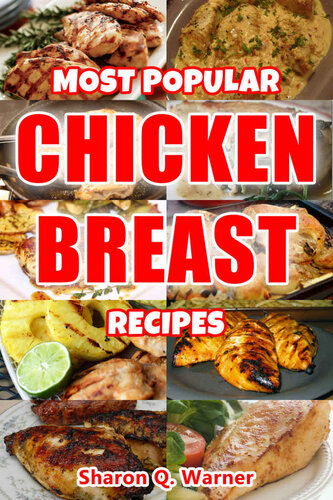Chicken Breast Recipes: Learn How To Cook Delicious Meals With Chicken Breasts