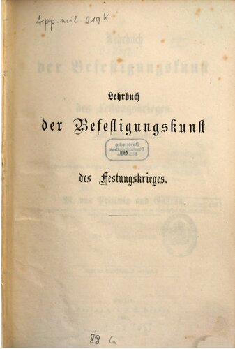 Lehrbuch der Befestigungskunst und des Festungskrieges ; für alle Waffen