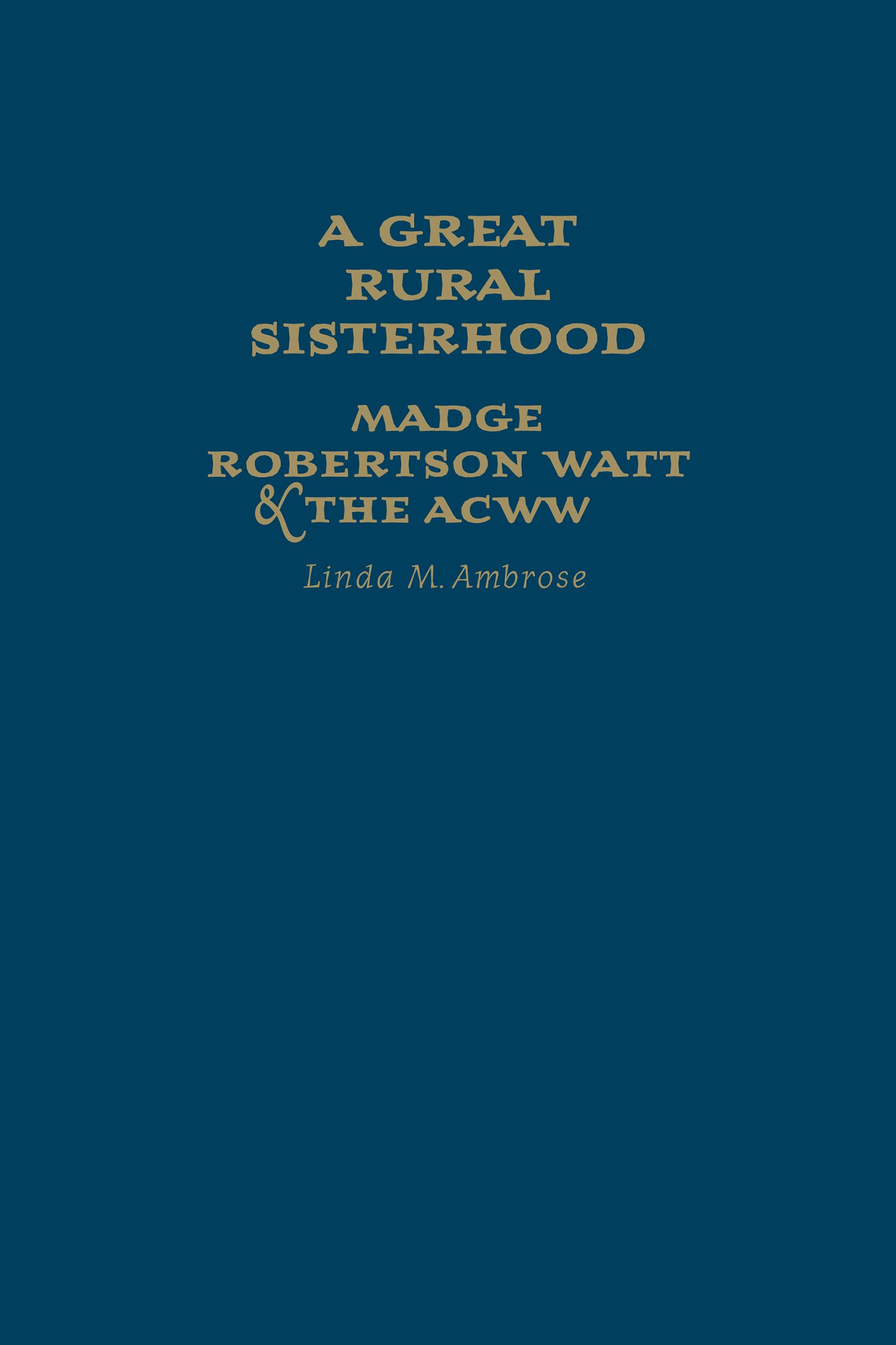 A Great Rural Sisterhood: Madge Robertson Watt and the ACWW