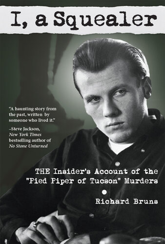 I, a Squealer: The insider's account of the "Pied Piper of Tucson" murders