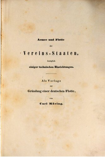 Armee und Flotte der Vereins-Staaten, bezüglich einiger technischer Einrichtungen ; als Vorlage zur Gründung einer deutschen Flotte