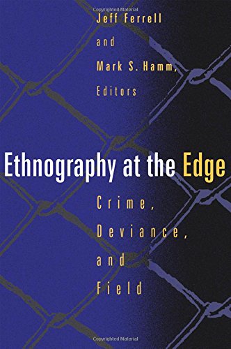 Ethnography At The Edge: Crime, Deviance, and Field Research