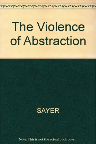 The Violence of Abstraction: The Analytic Foundations of Historical Materialism