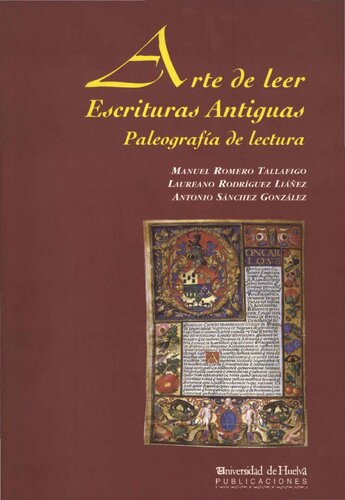 Arte de leer escrituras antiguas : paleografía de lectura