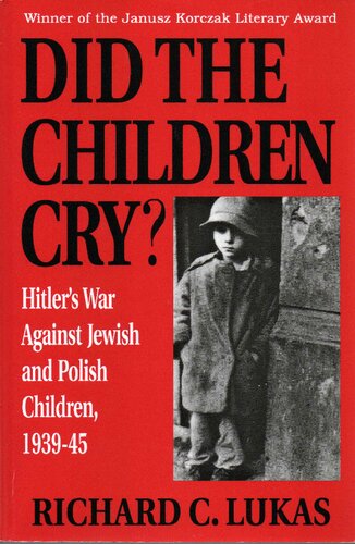 Did the Children Cry?: Hitler's War Against Jewish and Polish Children, 1939-1945