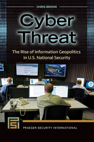 Cyber Threat: The Rise of Information Geopolitics in U.S. National Security