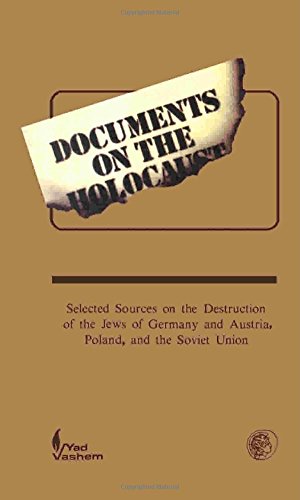 Documents on the Holocaust: Selected Sources on the Destruction of the Jews of Germany and Austria, Poland, and the Soviet Union