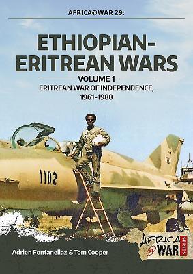 Ethiopian-Eritrean Wars. Volume 1: Eritrean War of Independence, 1961-1988