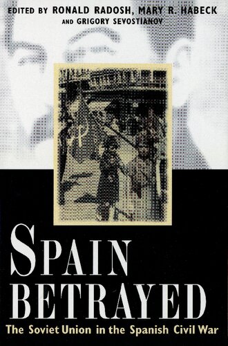Spain Betrayed: The Soviet Union in the Spanish Civil War