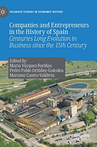 Companies and Entrepreneurs in the History of Spain: Centuries Long Evolution in Business Since the 15th century