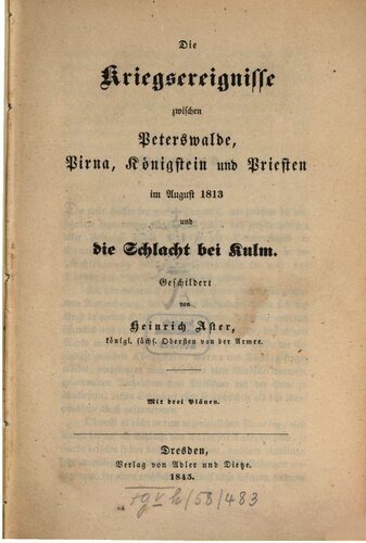 Kriegsereignisse zwischen Peterswalde, Pirna, Königstein und Priesten im August 1813 und die Schlacht bei Kulm