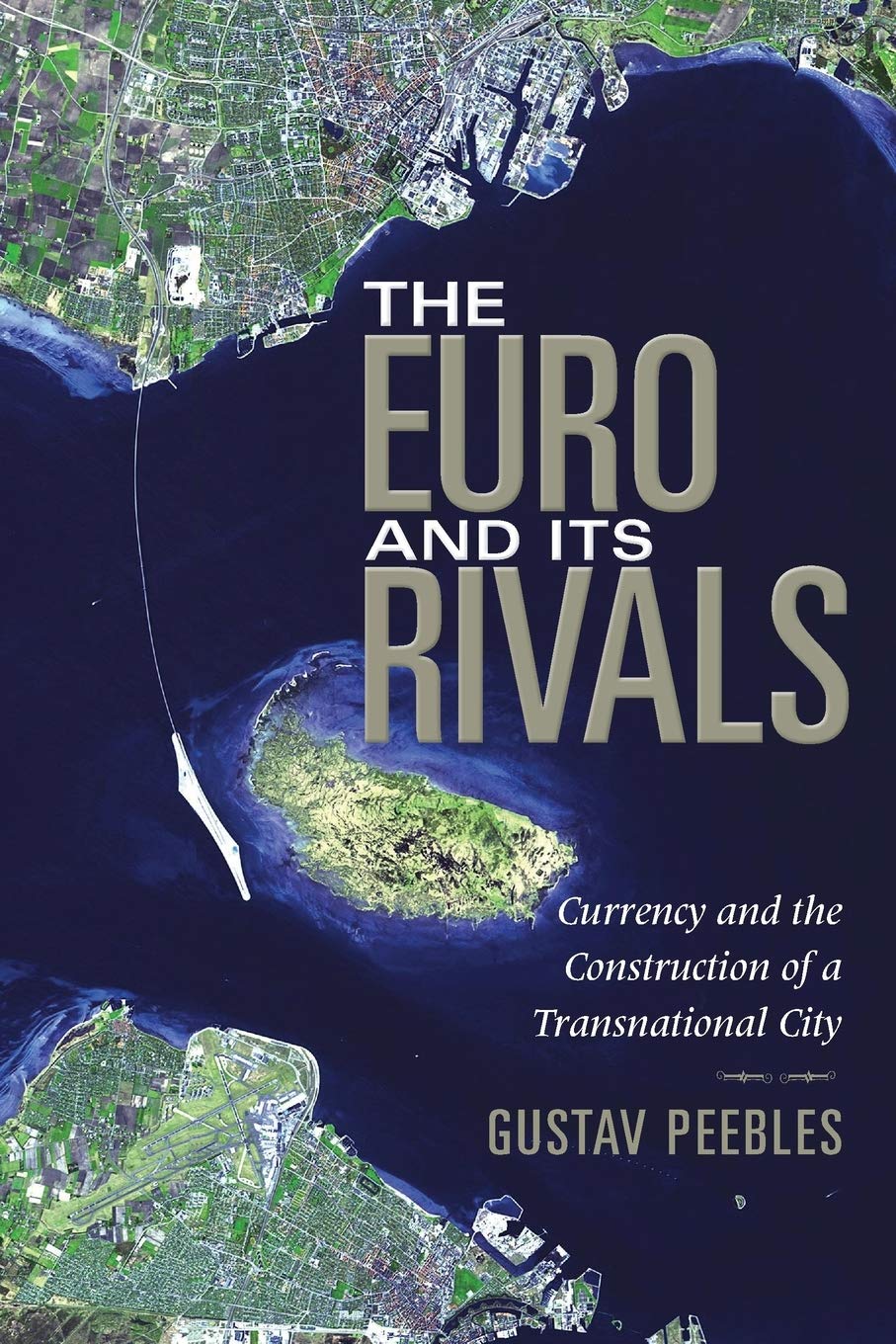 The Euro and Its Rivals: Currency and the Construction of a Transnational City