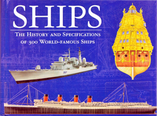 Ships: The History and Specification of 300 World-Famous