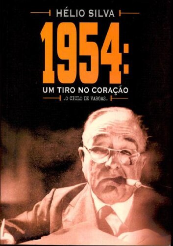1954 Um Tiro no Coração o ciclo de vargas