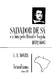 Salvador Correia de Sá e a Luta pelo Brasil e Angola 1602 1686