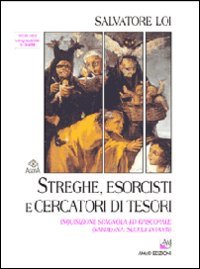 L'inquisizione e i sardi. Streghe, esorcisti e cercatori di tesori. Inquisizione spagnola ed episcopale (Sardegna, secoli XVI-XVIII)