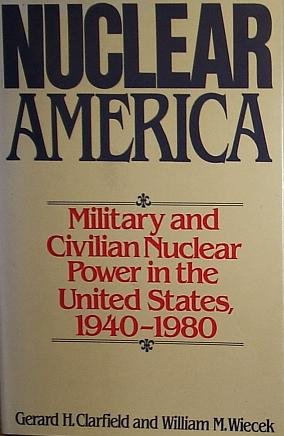 Nuclear America: Military and Civilian Nuclear Power in the United States, 1940-1980
