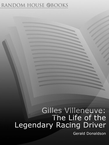 Gilles Villeneuve: The Life of the Legendary Racing Driver