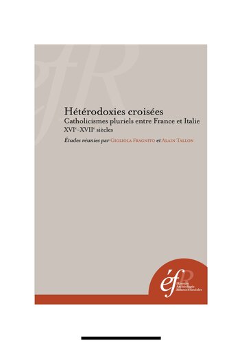 Hétérodoxies croisées : catholicismes pluriels entre France et Italie, XVIe-XVIIe siècles