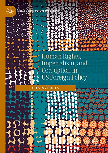 Human Rights, Imperialism, and Corruption in US Foreign Policy