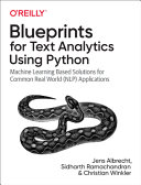 Blueprints for Text Analytics Using Python: Machine Learning Based Solutions for Common Real World (Nlp) Applications