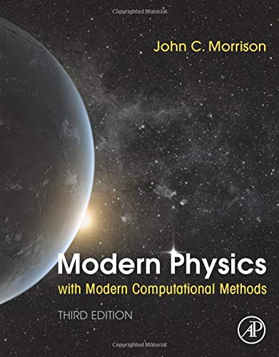 Modern Physics with Modern Computational Methods , Third Edition [3rd Ed] (Instructor's Solution Manual) (Solutions)