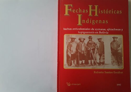 Fechas históricas indígenas: luchas anticoloniales de aimaras (Aymara), qhischwas (Quechua) y tupiguaranís (Tupí-Guaraní) en Bolivia