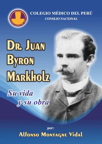 Dr. Juan Byron Markholz. Su vida y su obra