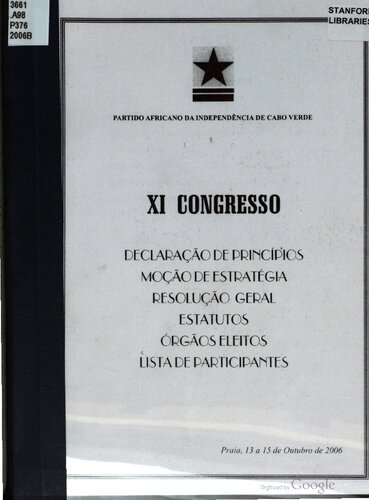 Partido Africano da Independência de Cabo Verde. XI Congresso. Declaração de princípios. Moção de estratégia. Resolução geral. Estatutos. Órgãos eleitos. Lista de participantes. Praia, 13 a 15 de Outubro de 2006