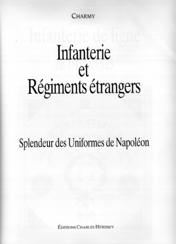 Splendeur des Uniformes de Napoléon: Infanterie et Régiments étrangers