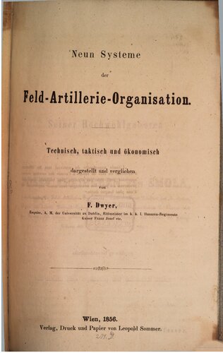 Neun Systeme der Feld-Artillerie-Organisation ; technisch, taktisch und ökonomisch