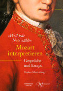 "Weil jede Note zählt". Mozart interpretieren: Gespräche und Essays