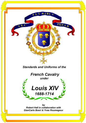 Standards and Uniforms of the French Cavalry Under Louis XIV, 1688-1714