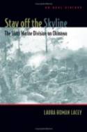 Stay off the Skyline: The Sixth Marine Division on Okinawa: An Oral History