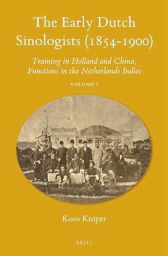 The Early Dutch Sinologists (1854-1900). Training in Holland and China, Functions in the Netherlands Indies
