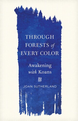 Through Forests of Every Color : Awakening with Koans